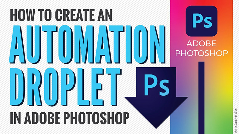 How to Create an Automation Droplet in Adobe Photoshop