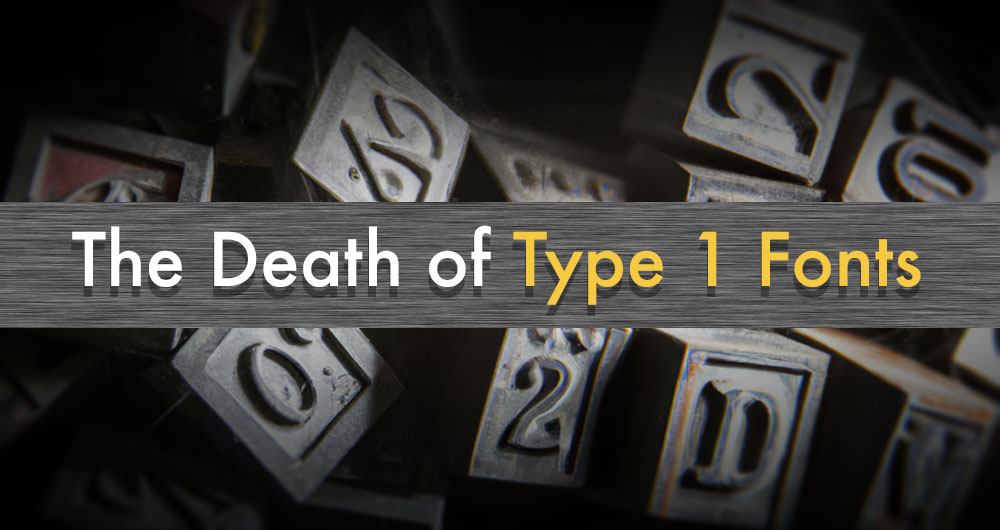 The Death of Type 1 Fonts